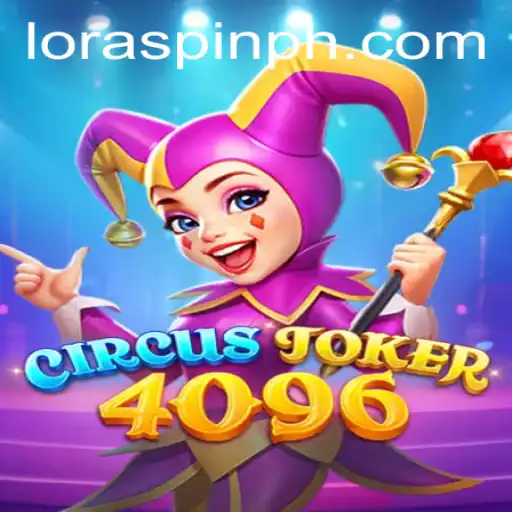 Discover the Thrills of CircusJoker4096: The Game Revolutionized by LORASPIN